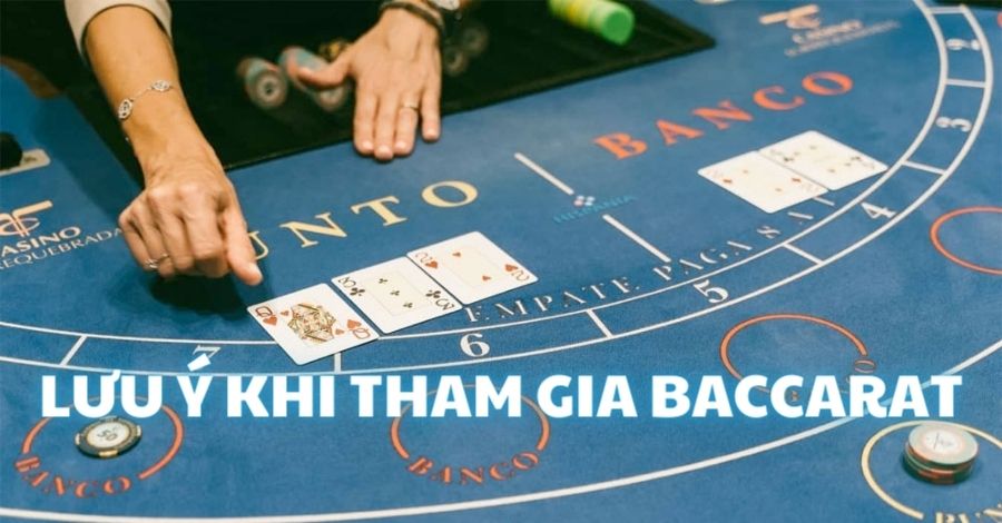 Những điểm cần lưu ý khi tham gia chơi Baccarat