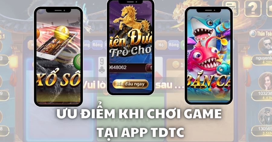 Những tiêu chí nổi bật khi chơi game tại ứng dụng giải trí TDTC